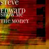 Steve Edward - Show Me the Money